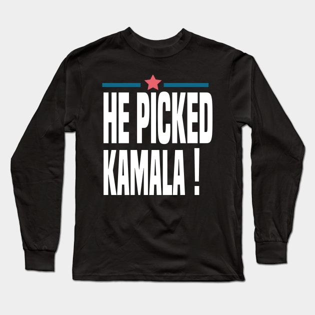 He picked Kamala 2020 election Long Sleeve T-Shirt by DODG99